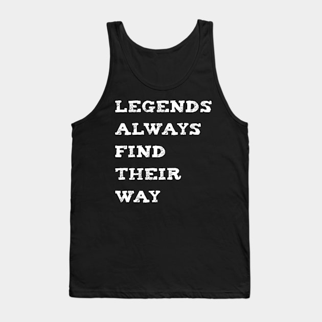 Legends quote Tank Top by PallKris